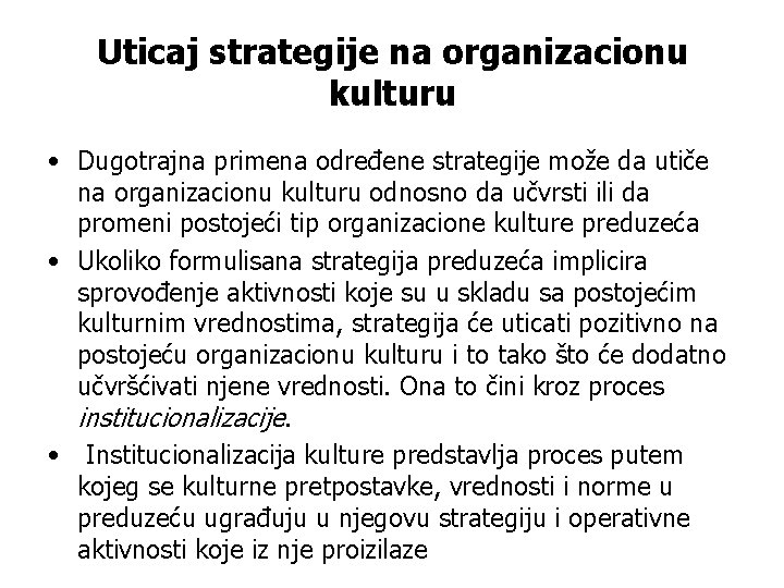 Uticaj strategije na organizacionu kulturu • Dugotrajna primena određene strategije može da utiče na