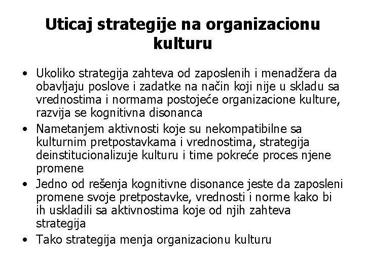 Uticaj strategije na organizacionu kulturu • Ukoliko strategija zahteva od zaposlenih i menadžera da