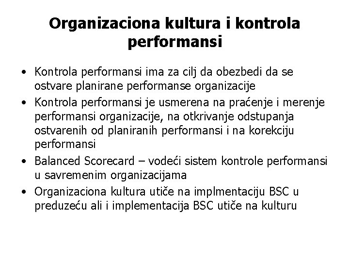 Organizaciona kultura i kontrola performansi • Kontrola performansi ima za cilj da obezbedi da