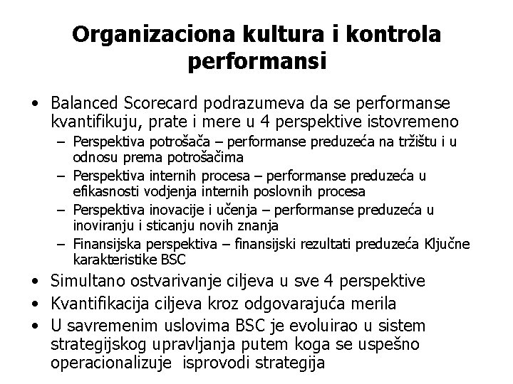 Organizaciona kultura i kontrola performansi • Balanced Scorecard podrazumeva da se performanse kvantifikuju, prate
