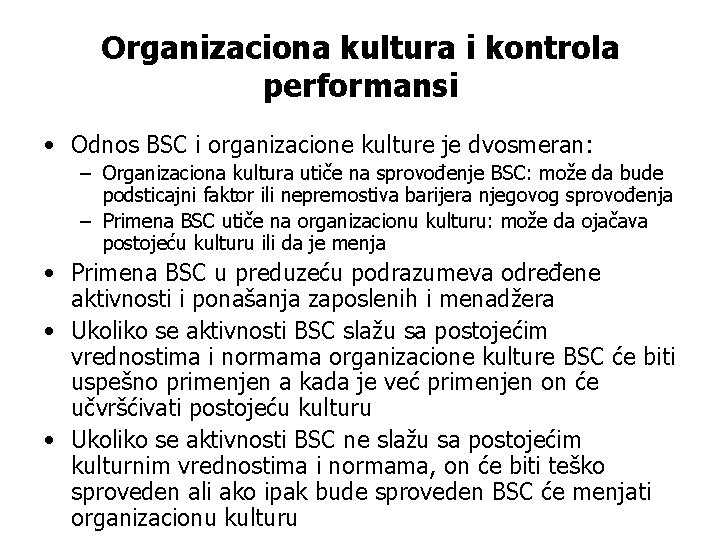 Organizaciona kultura i kontrola performansi • Odnos BSC i organizacione kulture je dvosmeran: –