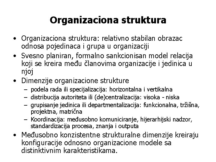 Organizaciona struktura • Organizaciona struktura: relativno stabilan obrazac odnosa pojedinaca i grupa u organizaciji