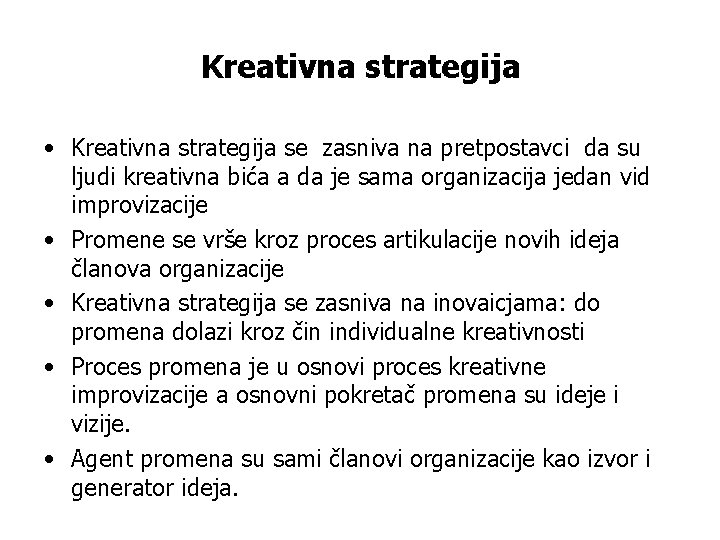 Kreativna strategija • Kreativna strategija se zasniva na pretpostavci da su ljudi kreativna bića
