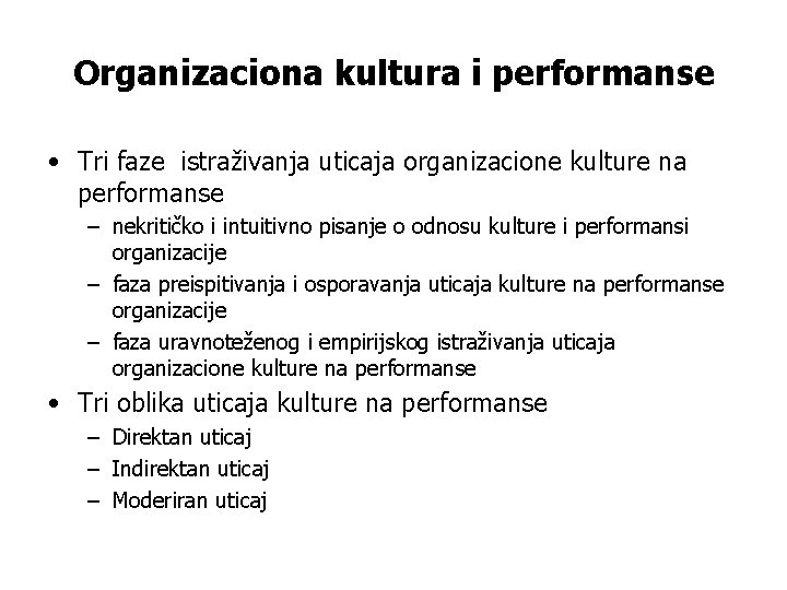 Organizaciona kultura i performanse • Tri faze istraživanja uticaja organizacione kulture na performanse –