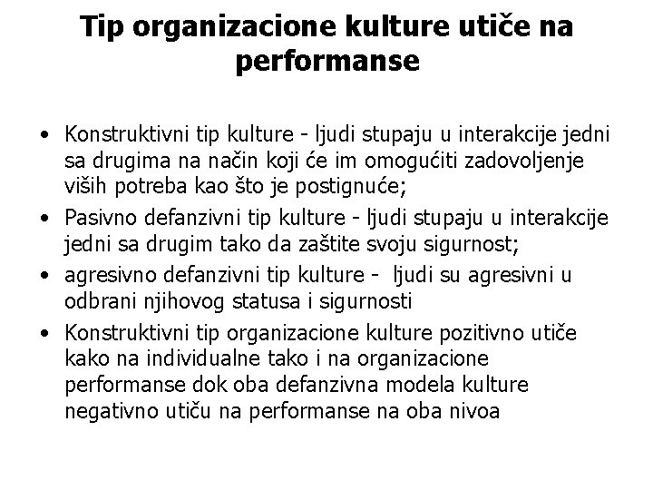 Tip organizacione kulture utiče na performanse • Konstruktivni tip kulture - ljudi stupaju u