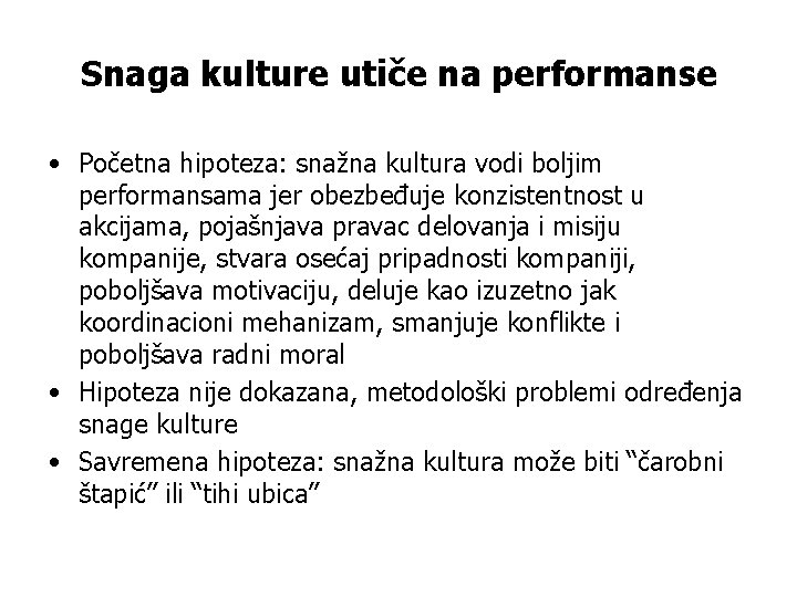 Snaga kulture utiče na performanse • Početna hipoteza: snažna kultura vodi boljim performansama jer