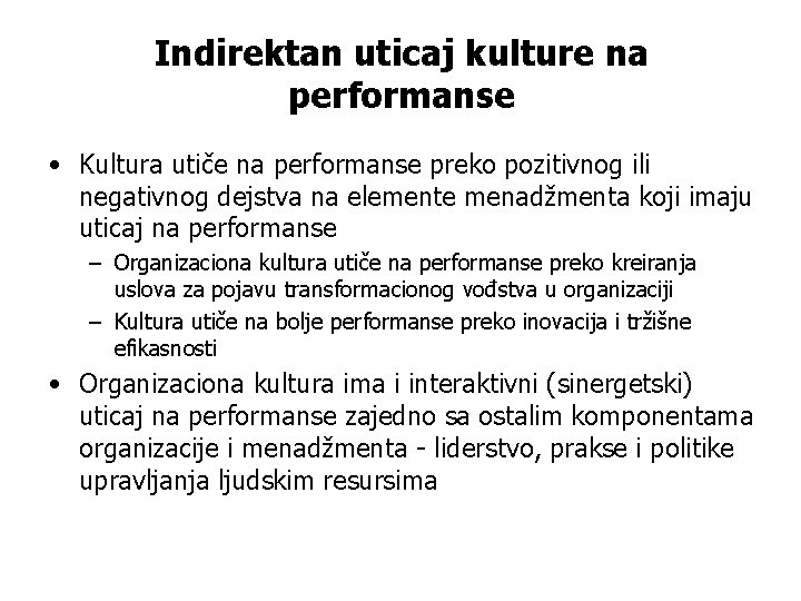 Indirektan uticaj kulture na performanse • Kultura utiče na performanse preko pozitivnog ili negativnog