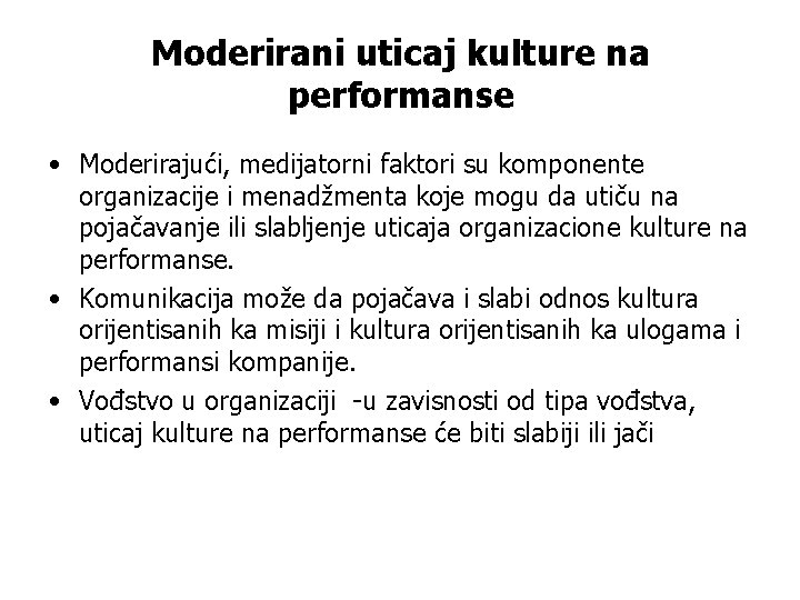 Moderirani uticaj kulture na performanse • Moderirajući, medijatorni faktori su komponente organizacije i menadžmenta