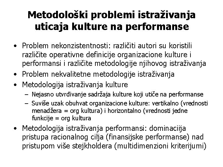 Metodološki problemi istraživanja uticaja kulture na performanse • Problem nekonzistentnosti: različiti autori su koristili