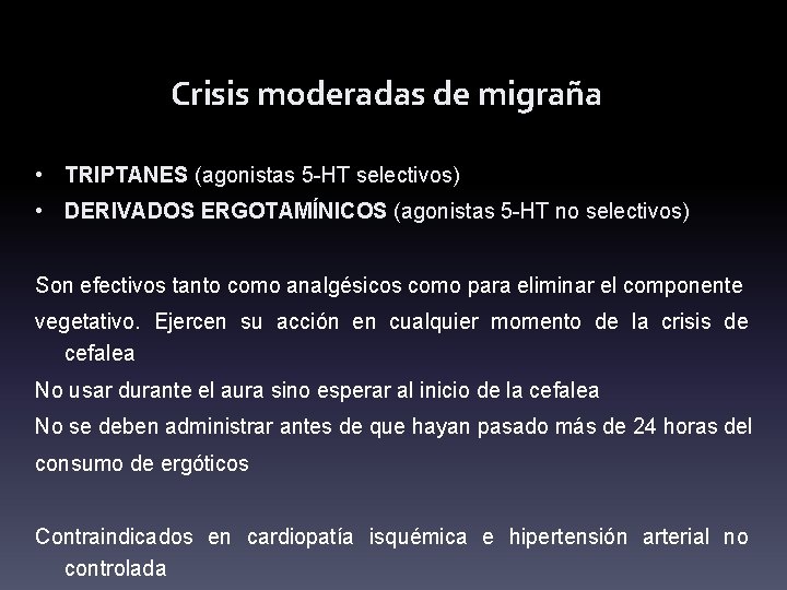 Crisis moderadas de migraña • TRIPTANES (agonistas 5 -HT selectivos) • DERIVADOS ERGOTAMÍNICOS (agonistas