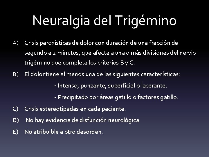 Neuralgia del Trigémino A) Crisis paroxísticas de dolor con duración de una fracción de