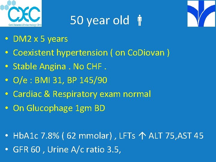 50 year old • • • DM 2 x 5 years Coexistent hypertension (