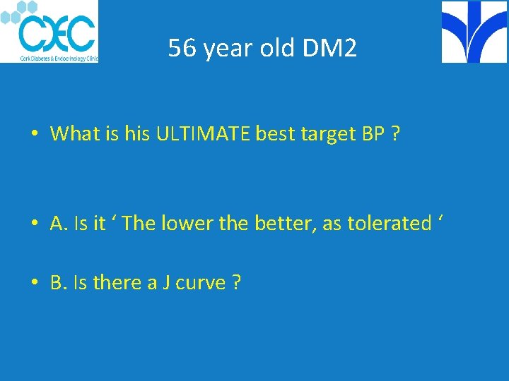 56 year old DM 2 • What is his ULTIMATE best target BP ?