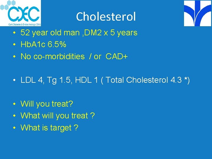 Cholesterol • 52 year old man , DM 2 x 5 years • Hb.