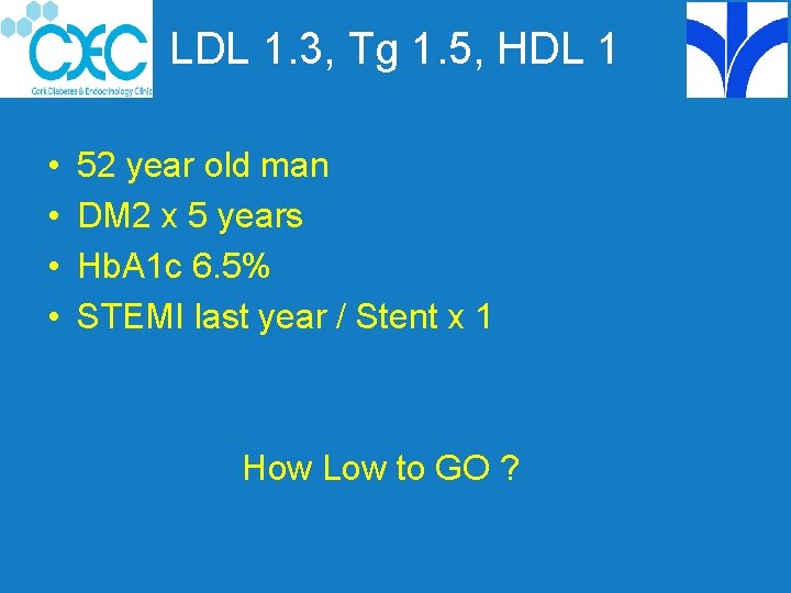 LDL 1. 3, Tg 1. 5, HDL 1 • • 52 year old man