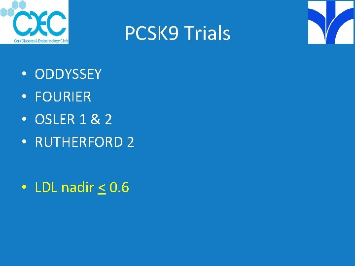 PCSK 9 Trials • • ODDYSSEY FOURIER OSLER 1 & 2 RUTHERFORD 2 •