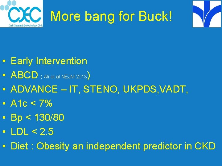 More bang for Buck! • • Early Intervention ABCD ( Ali et al NEJM