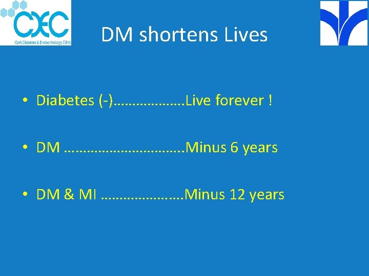 DM shortens Lives • Diabetes (-)………………. Live forever ! • DM ……………. . Minus