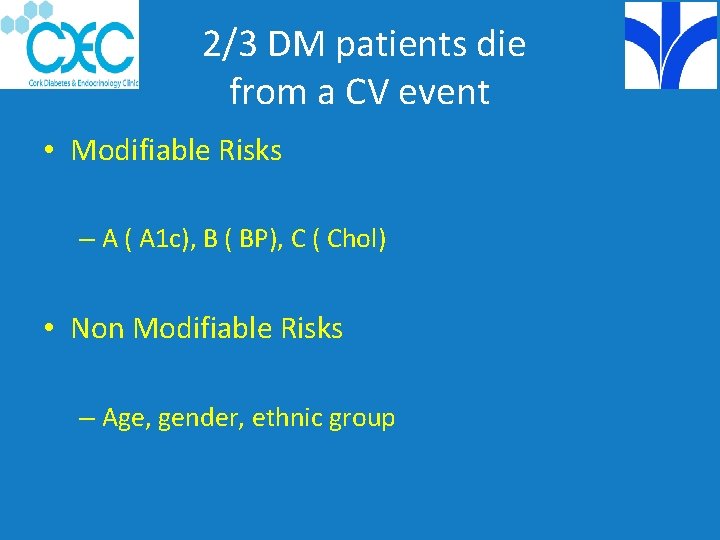 2/3 DM patients die from a CV event • Modifiable Risks – A (