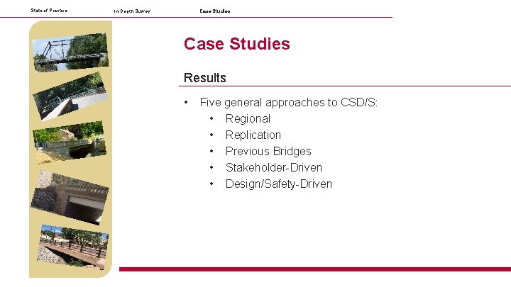 State of Practice Case Studies In-Depth Survey Case Studies Results • Five general approaches