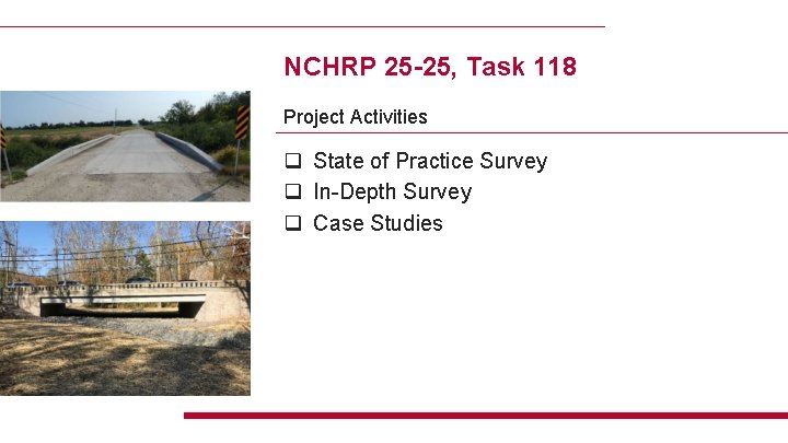 NCHRP 25 -25, Task 118 Project Activities q State of Practice Survey q In-Depth