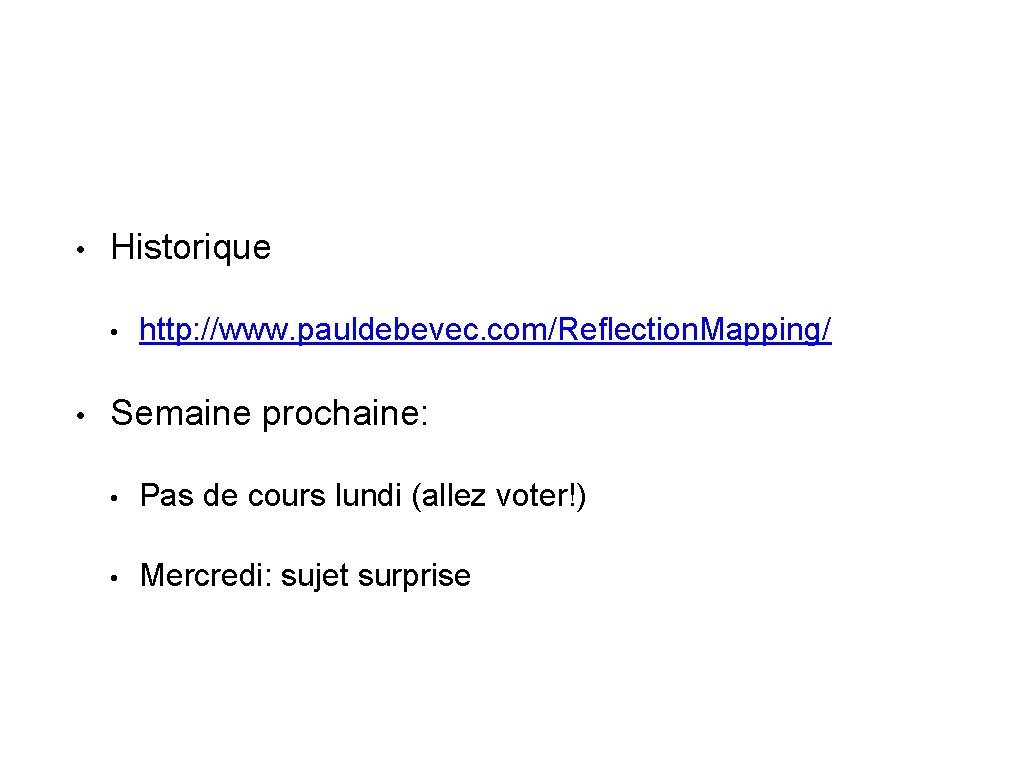  • Historique • • http: //www. pauldebevec. com/Reflection. Mapping/ Semaine prochaine: • Pas