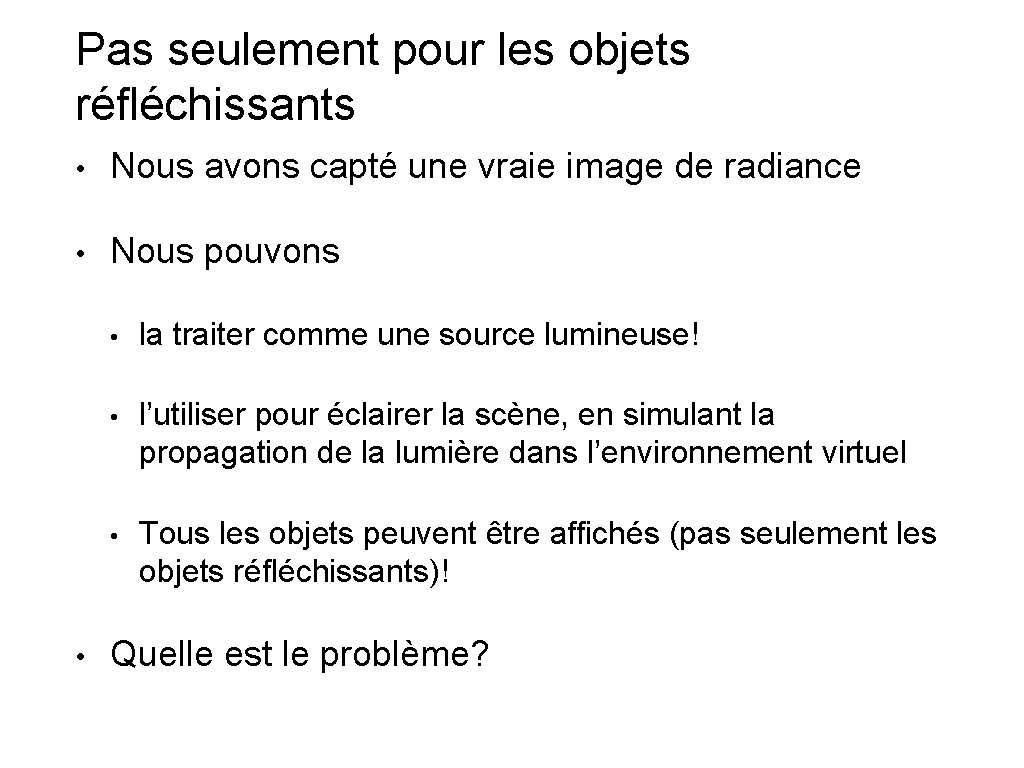 Pas seulement pour les objets réfléchissants • Nous avons capté une vraie image de