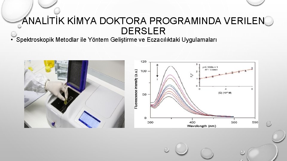 ANALİTİK KİMYA DOKTORA PROGRAMINDA VERILEN DERSLER • Spektroskopik Metodlar ile Yöntem Geliştirme ve Eczacılıktaki