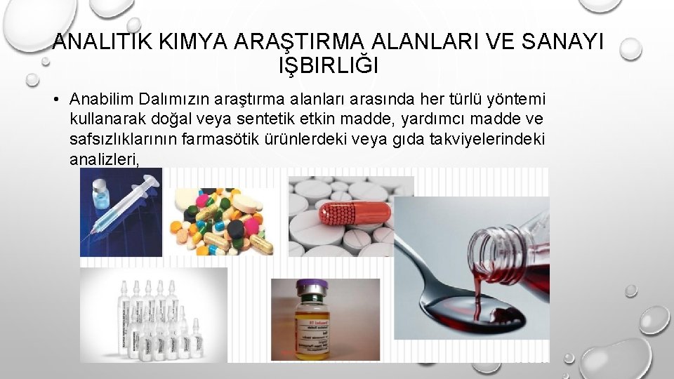 ANALITIK KIMYA ARAŞTIRMA ALANLARI VE SANAYI IŞBIRLIĞI • Anabilim Dalımızın araştırma alanları arasında her