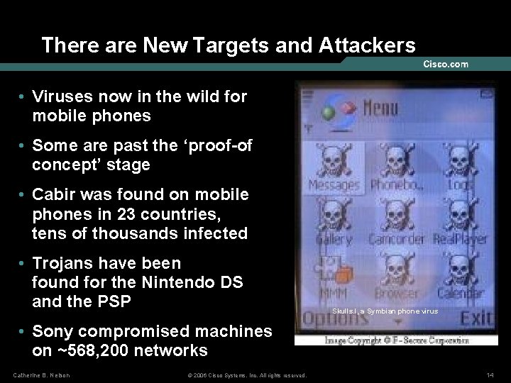 There are New Targets and Attackers • Viruses now in the wild for mobile