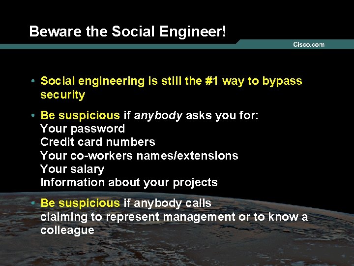 Beware the Social Engineer! • Social engineering is still the #1 way to bypass