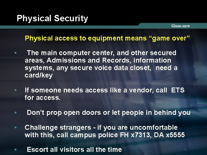 Physical Security Physical access to equipment means “game over” • The main computer center,