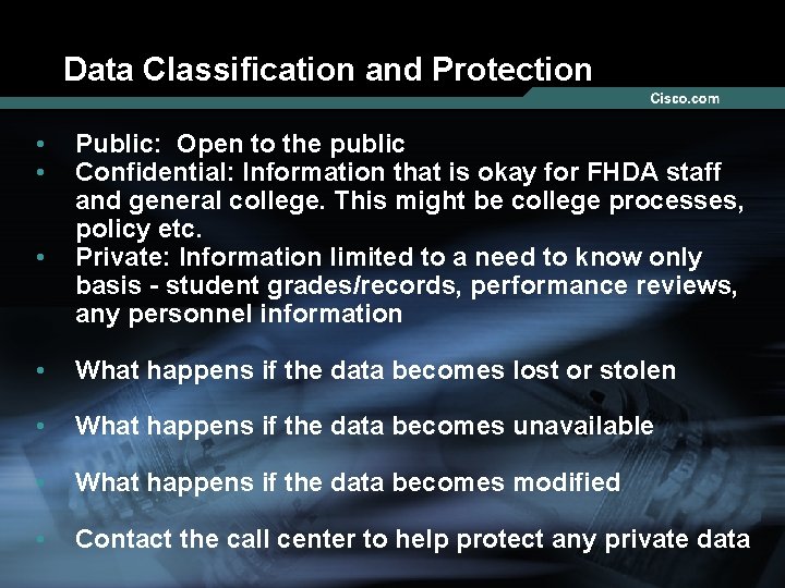Data Classification and Protection • • • Public: Open to the public Confidential: Information