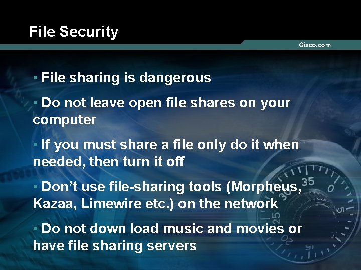 File Security • File sharing is dangerous • Do not leave open file shares