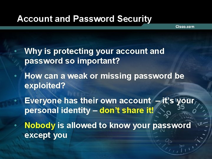 Account and Password Security • Why is protecting your account and password so important?