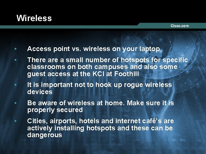 Wireless • Access point vs. wireless on your laptop • There a small number