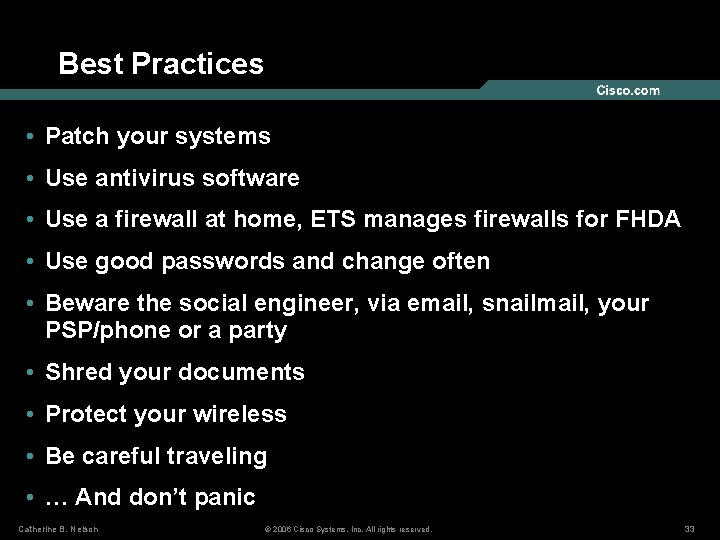 Best Practices • Patch your systems • Use antivirus software • Use a firewall