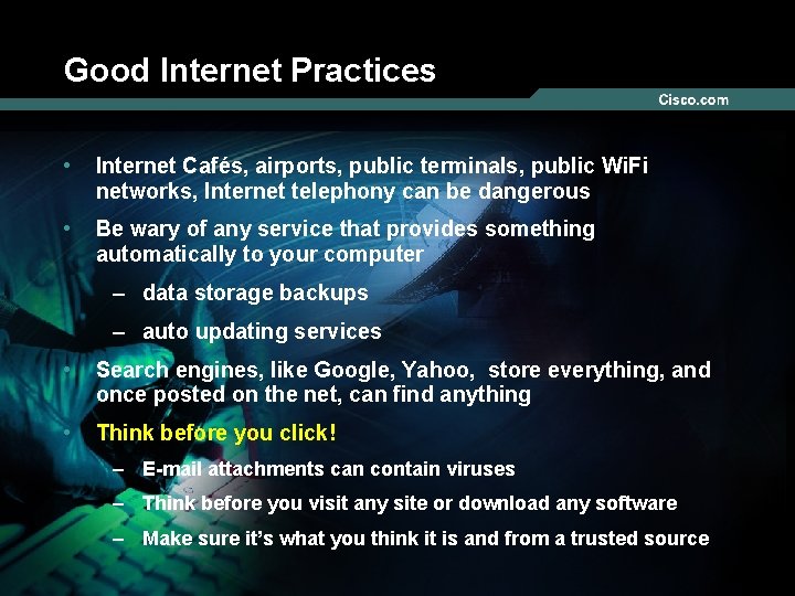 Good Internet Practices • Internet Cafés, airports, public terminals, public Wi. Fi networks, Internet