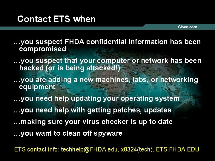 Contact ETS when …you suspect FHDA confidential information has been compromised …you suspect that