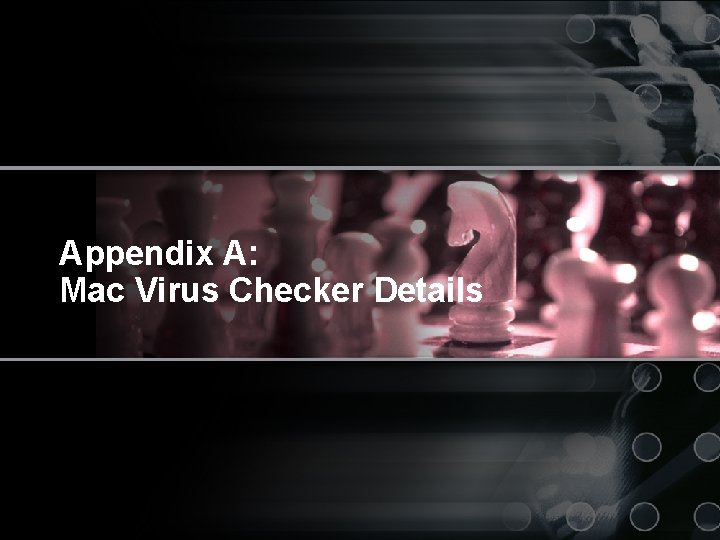 Appendix A: Mac Virus Checker Details Catherine B. Nelson © 2006 Cisco Systems, Inc.