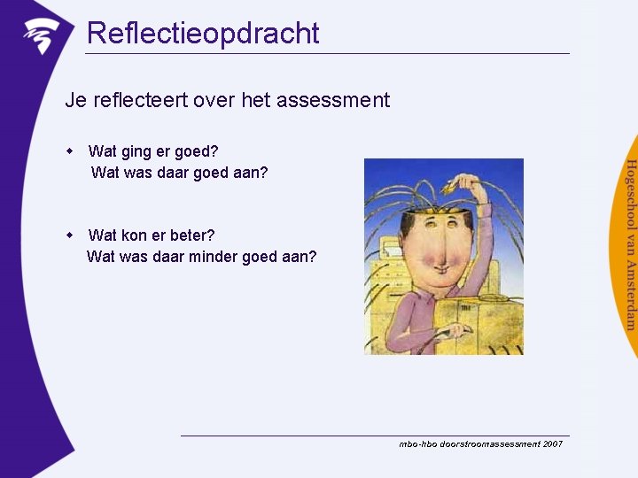 Reflectieopdracht Je reflecteert over het assessment w Wat ging er goed? Wat was daar