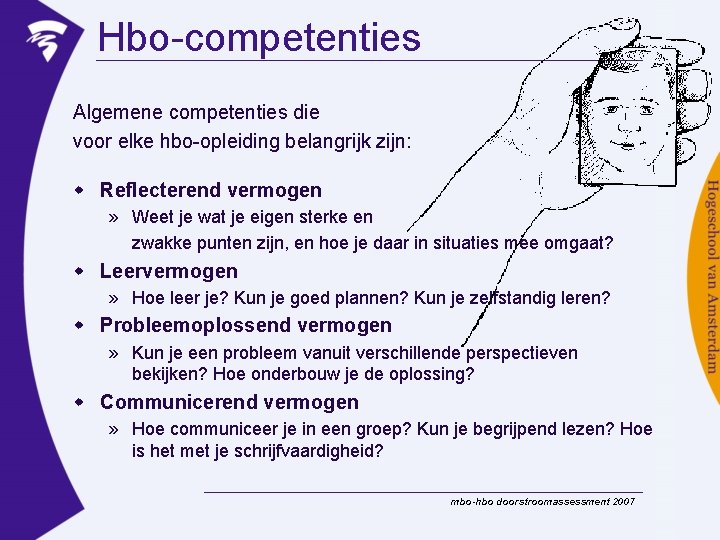 Hbo-competenties Algemene competenties die voor elke hbo-opleiding belangrijk zijn: w Reflecterend vermogen » Weet