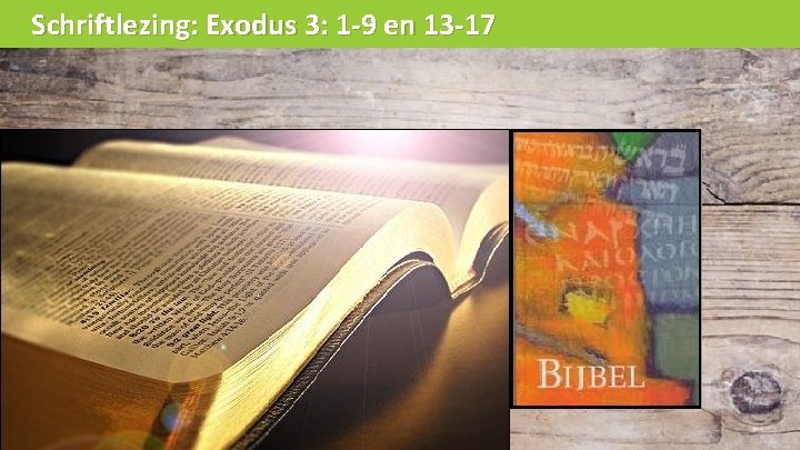 Schriftlezing: Exodus 3: 1 -9 en 13 -17 