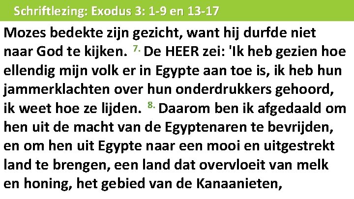 Schriftlezing: Exodus 3: 1 -9 en 13 -17 Mozes bedekte zijn gezicht, want hij