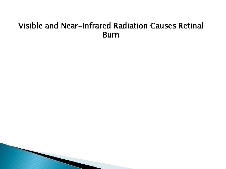 Visible and Near-Infrared Radiation Causes Retinal Burn 