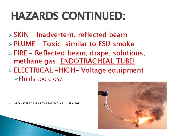 HAZARDS CONTINUED: Ø SKIN – Inadvertent, reflected beam Ø PLUME – Toxic, similar to