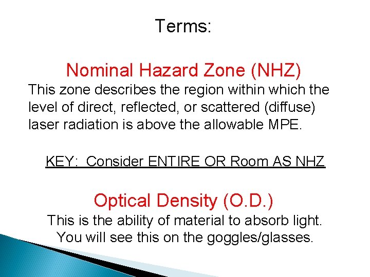 Terms: Nominal Hazard Zone (NHZ) This zone describes the region within which the level