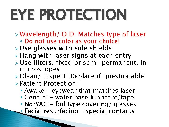 EYE PROTECTION Ø Wavelength/ O. D. Matches type of laser • Do not use