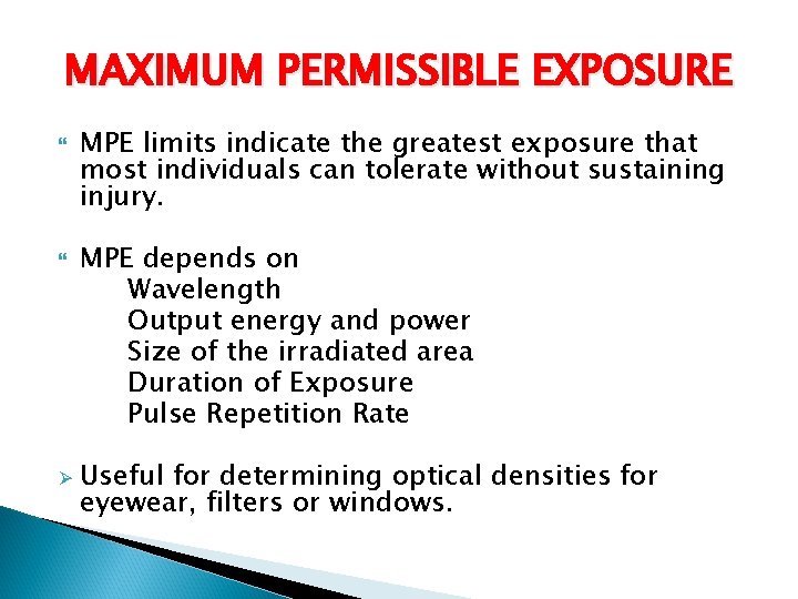 MAXIMUM PERMISSIBLE EXPOSURE Ø MPE limits indicate the greatest exposure that most individuals can