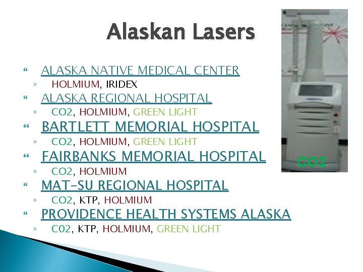 Alaskan Lasers ◦ ◦ ◦ ALASKA NATIVE MEDICAL CENTER HOLMIUM, IRIDEX ALASKA REGIONAL HOSPITAL